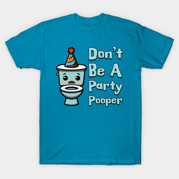 Don't Be A Party Pooper! Cute Toilet Cartoon T-Shirt by Cute And Punny